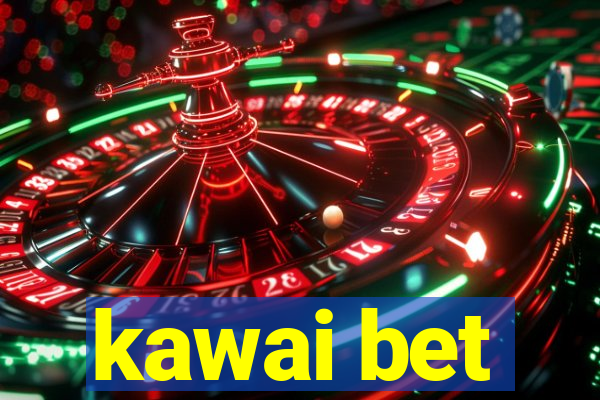 kawai bet